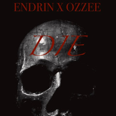 ENDRIN & OZZEE - DIE (FREE DOWNLOAD)