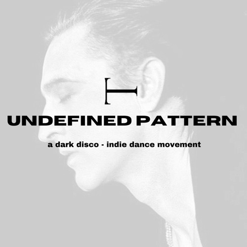 UNDEFINED PATTERN: A Dark Disco - Indie Dance DJ Set