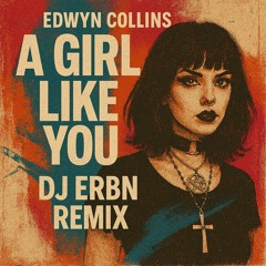 A Girl Like You - Edwyn Collins - Dj ERBN (2025 Bootleg)