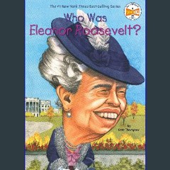 [Ebook]$$ 📖 Who Was Eleanor Roosevelt? {PDF EBOOK EPUB KINDLE}