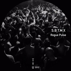S.B.T.M.X - Rogue Pulse [ITU2312]