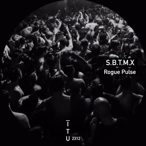 S.B.T.M.X - Rogue Pulse [ITU2312]