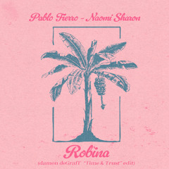 Pablo Fierro - Naomi Sharon  - Robina (damon deGraff  'Time & Trust' edit)