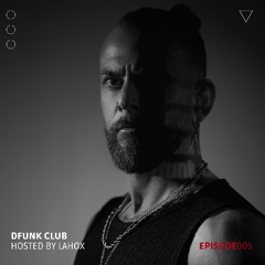 dFunk Club Hosted by Lahox - Episode 005
