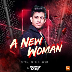A New Woman: Special Set Mix Jun/2021 by Dj Rodrigo Sossa