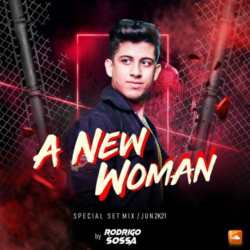 A New Woman: Special Set Mix Jun/2021 by Dj Rodrigo Sossa