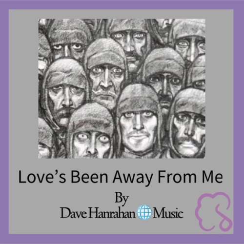 Love’s Been Away From Me by Dave Hanrahan 🌎 Music