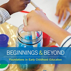 VIEW EPUB 📭 Beginnings & Beyond: Foundations in Early Childhood Education by  Ann Go