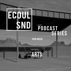 ECOUL SND Podcast Series - Arts