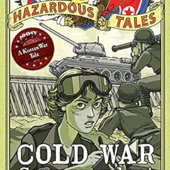 Get EBOOK 💘 Cold War Correspondent (Nathan Hale's Hazardous Tales #11): A Korean War