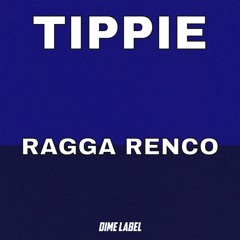 TIPPIE - Ragga Renco [DL002]