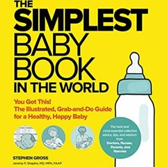 ACCESS [EBOOK EPUB KINDLE PDF] The Simplest Baby Book in the World: The Illustrated, Grab-and-Do Gui