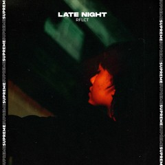 RFLCT - Late Night