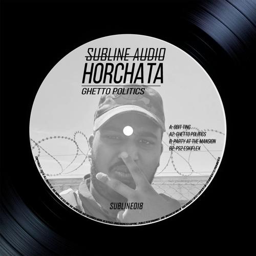 Horchata - GHETTO POLITICS (SUBLINE018) BUY NOW!