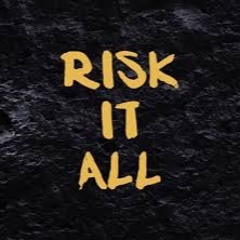 Risk It All (prod. Jammy Beatz)