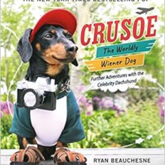 [Get] KINDLE 📂 Crusoe, the Worldly Wiener Dog: Further Adventures with the Celebrity