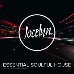 ESSENTIAL SOULFUL HOUSE Ep. 01 By Jocelyn