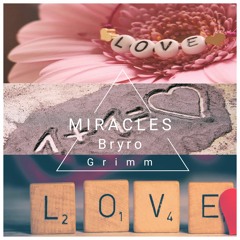 Bryro Grimm - Miracles (Love)