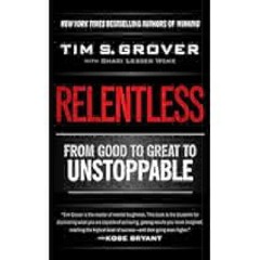[READ] Relentless: From Good to Great to Unstoppable (Tim Grover Winning Series) by Tim S. Grover