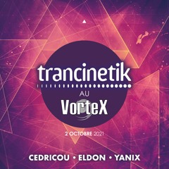 TRANCINETIK | Vortex - 02/10/2021 - Ping-pong 2 (Cedricou-Eldon-Yanix)