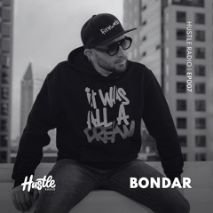 Hustle Radio EP007 Bondar