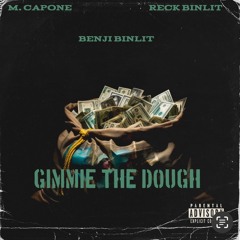 M. Capone ( Gimmedadough ) Ft Reck BinLit x Benji BinLit