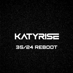 KATY RISE - 35/24 REBOOT