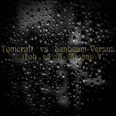 Tomcraft vs Sunbeam - Versus (Fab vd M Mashup)