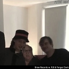 Brew Records w. R.B & Fergus Clark [12.10.2021]