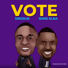 Drizilik ft Idris Elba - Vote (Prod. By Team Salut)