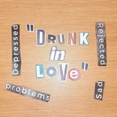 DRUNK IN LOVE (Ft. No_Lyt$)
