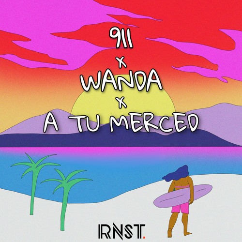 911 X Wanda X A Tu Merced (Rnst Edit) Sech x Quevedo x Bad Bunny