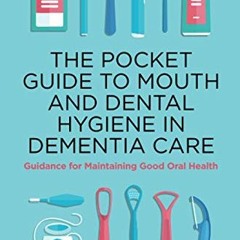 [READ] [EBOOK EPUB KINDLE PDF] The Pocket Guide to Mouth and Dental Hygiene in Dementia Care by  Dan