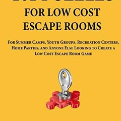 Read online 101 Puzzles for Low Cost Escape Rooms by  Curt Jackson &  Philip Drake