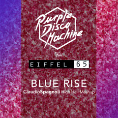 Purple Disco Machine Ft. Eiffel 65 - Blu Rise (Claudio Spagnoli High Hell Mash Redrums)