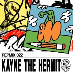 PEPMIX022 - Kayne The Hermit