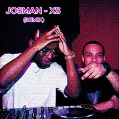 Josman - XS (Remix by Lordparadize x NESS)