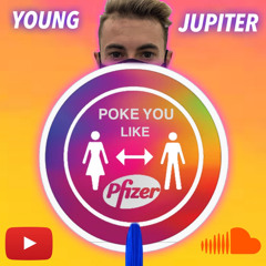 “Poke You Like Pfizer” - Young Jupiter