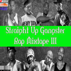 Straight Up Gansgter Rap Mixtape III  |  2000s Hip Hop