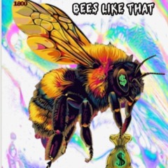 Bees Like That