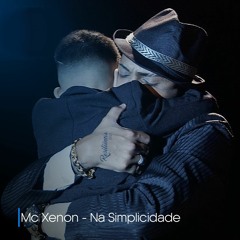 MC XENON - NA SIMPLICIDADE ( DJ LUKINHA )