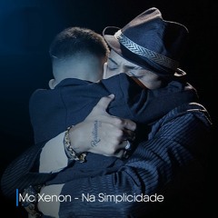 MC XENON - NA SIMPLICIDADE ( DJ LUKINHA )
