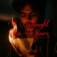 Aditya Mellifluous - I Thought I'm Yourz (Audio)