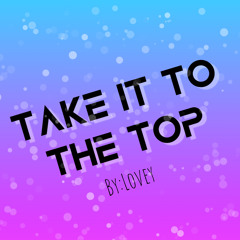 Take It To The Top