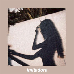 Imitadora (Slowed + Reverb)