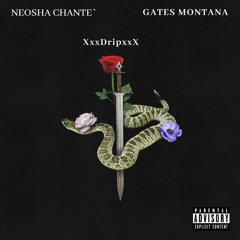 Drip - Gates Montana X Neosha Chante (Prod. By Yung Glizzy!)