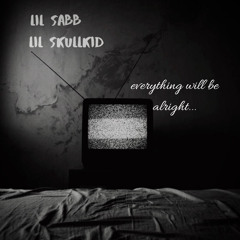everything will be alright ft. lil skullkid (prod. fantom)**apple music, spotify**