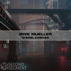 Jens Mueller - Wegelagerer (Original Mix) - Second Segment Records