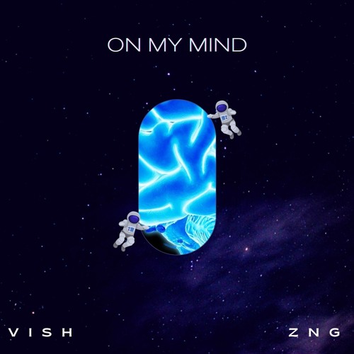 On My Mind - VISH & ZNG