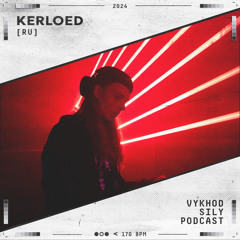 Vykhod Sily Podcast - Kerloed Guest Mix